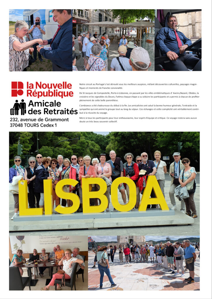 Notre circuit au Portugal s’est déroulé sous les meilleurs auspices, mêlant découvertes culturelles, paysages magnifiques et moments de franche convivialité.
De St Jacques de Compostelle, Porto à Lisbonne, en passant par les villes emblématiques d’ Aveiro,Nazaré, Obidos, la croisière et les vignobles du Douro, Fatima chaque étape a su séduire les participants et a permis à chacun de profiter pleinement de cette belle parenthèse.
L’ambiance a été chaleureuse du début à la fin. Les amicalistes ont salué la bonne humeur générale, l’entraide et la sympathie qui ont animé le groupe tout au long du séjour. Ces échanges et cette complicité ont véritablement contribué à la réussite du voyage.
Merci à tous les participants pour leur enthousiasme, leur esprit d’équipe et critique. Ce voyage restera sans aucun doute un très beau souvenir collectif.
